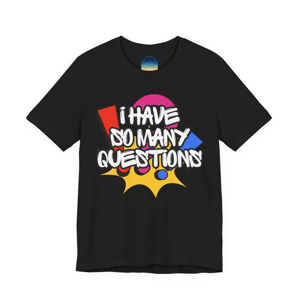 I Have So Many Questions Graphic T-Shirt