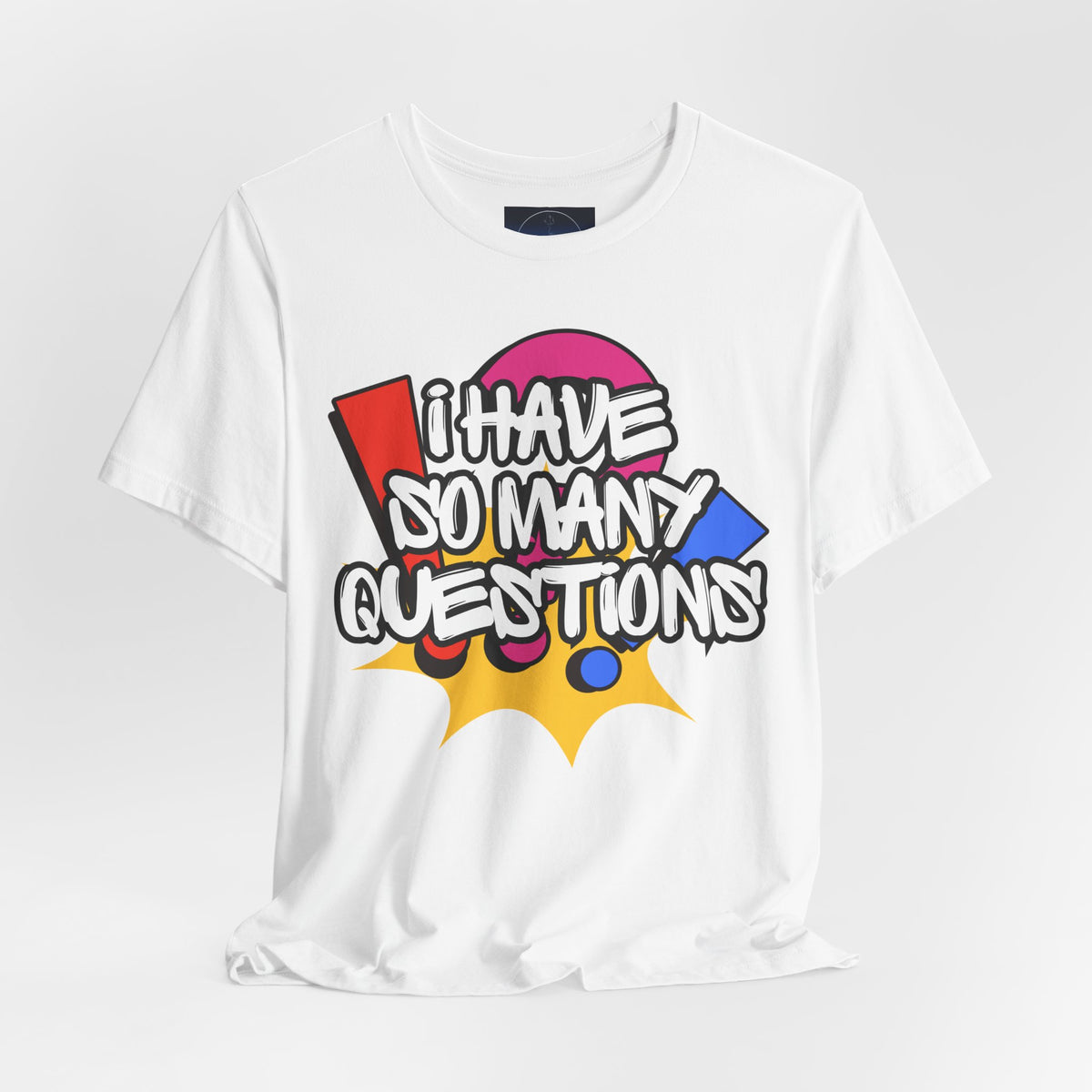 I Have So Many Questions Graphic T-Shirt