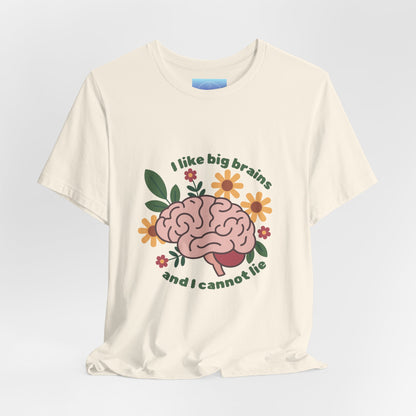 I Like Big Brains Tee