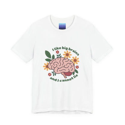 I Like Big Brains Tee