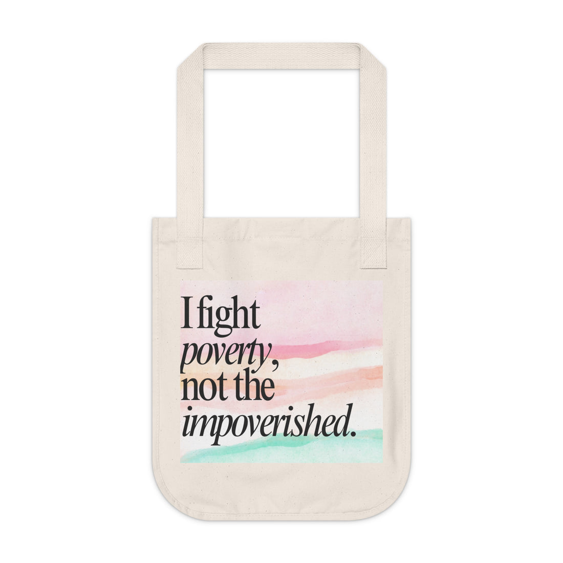 Canvas Tote Bag — "I Fight Poverty, Not the Impoverished" Watercolor Protest Tote