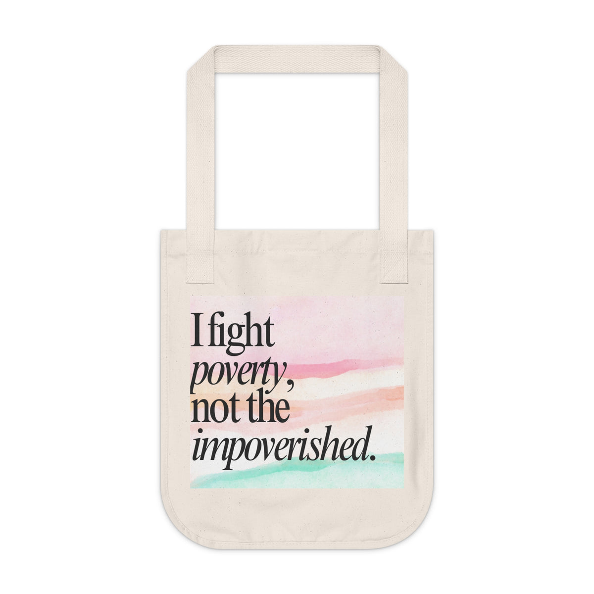 Canvas Tote Bag — "I Fight Poverty, Not the Impoverished" Watercolor Protest Tote
