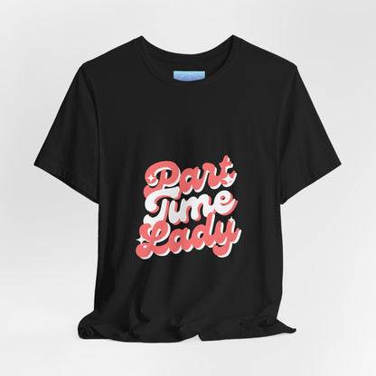 Part Time Lady Tee — Retro Script Graphic Women’s T-Shirt