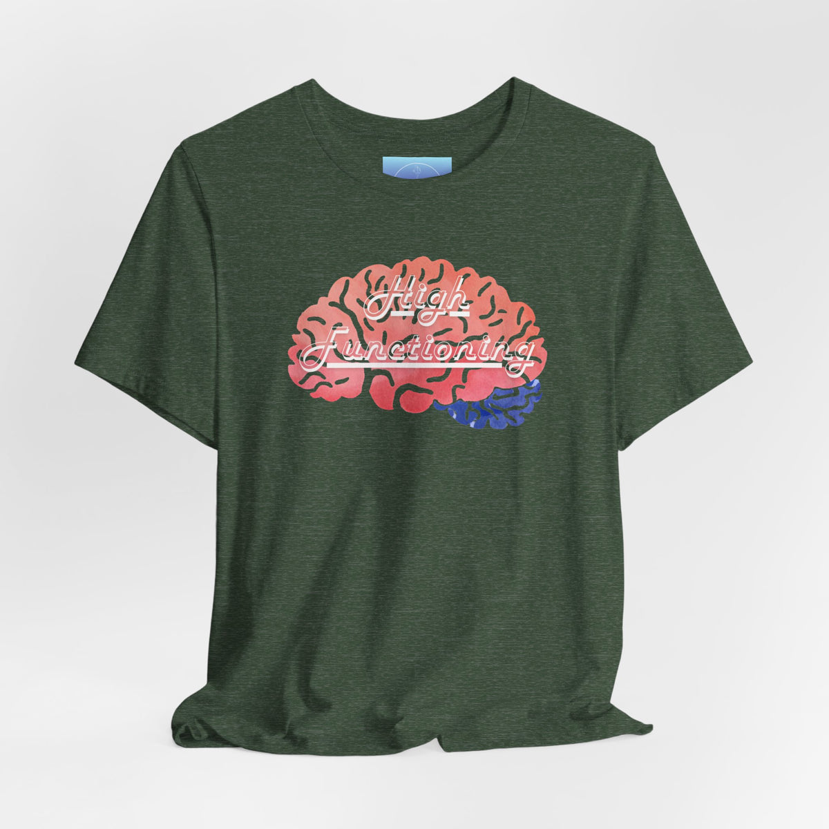 High Functioning Brain Tee — Mental Health Awareness T-Shirt