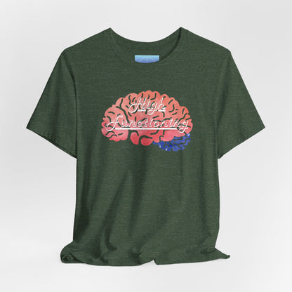 High Functioning Brain Tee — Mental Health Awareness T-Shirt