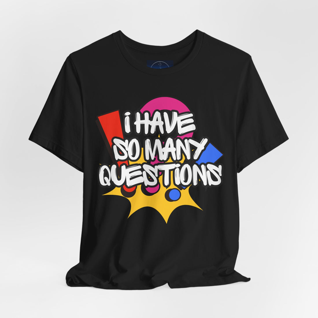 I Have So Many Questions Graphic T-Shirt