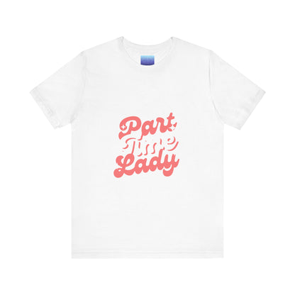 Part Time Lady Tee — Retro Script Graphic Women’s T-Shirt