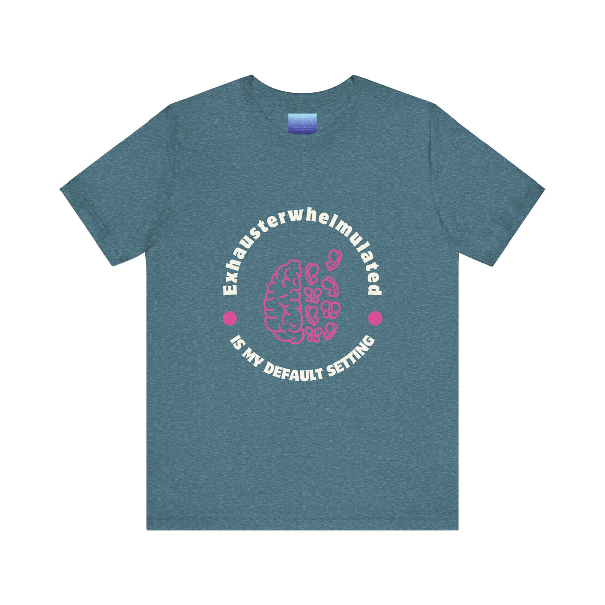 Exhausterwhelmed Brain Tee – “Exhausterwhelmulated Is My Default Setting” Mental Health Shirt