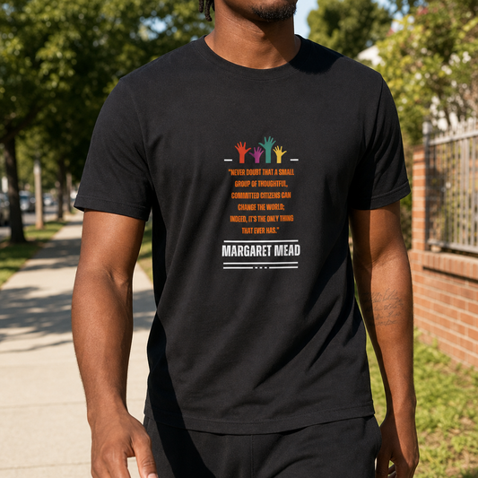 Margaret Mead Quote T-Shirt — Small Group of Thoughtful Tee
