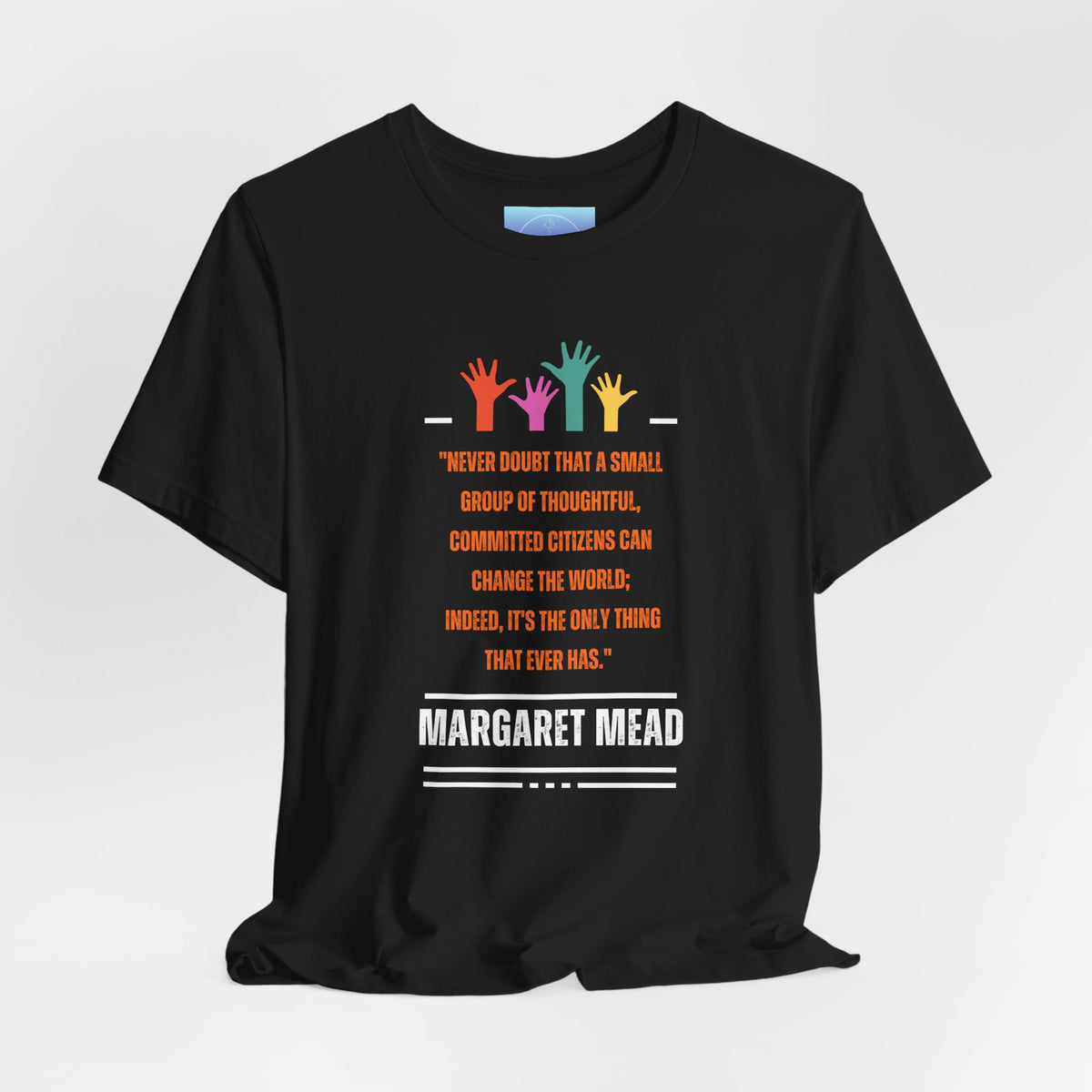 Margaret Mead Quote T-Shirt — Small Group of Thoughtful Tee