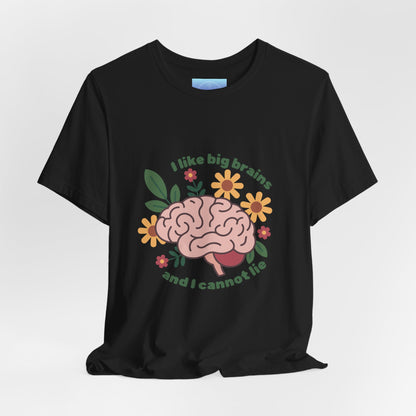 I Like Big Brains Tee