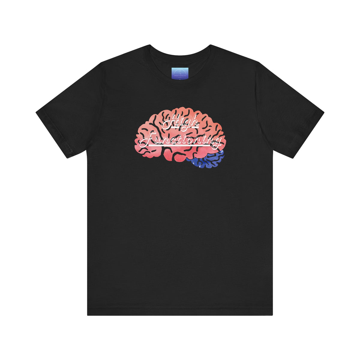 High Functioning Brain Tee — Mental Health Awareness T-Shirt