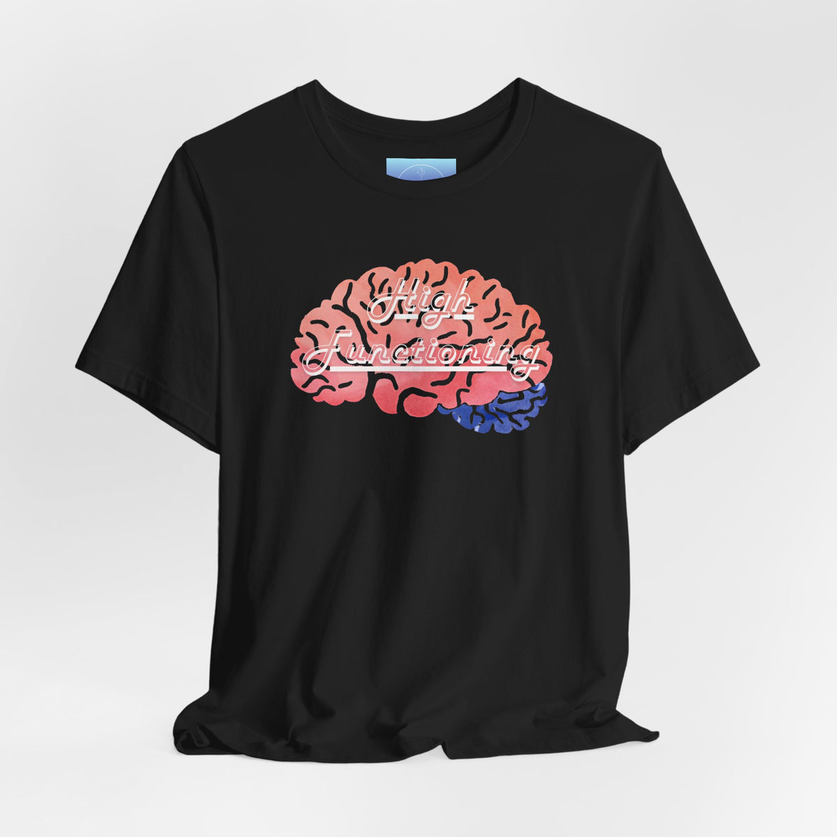 High Functioning Brain Tee — Mental Health Awareness T-Shirt