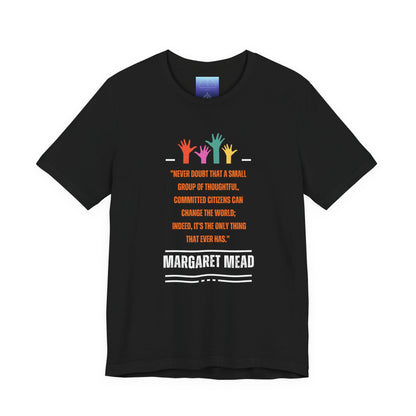 Margaret Mead Quote T-Shirt — Small Group of Thoughtful Tee